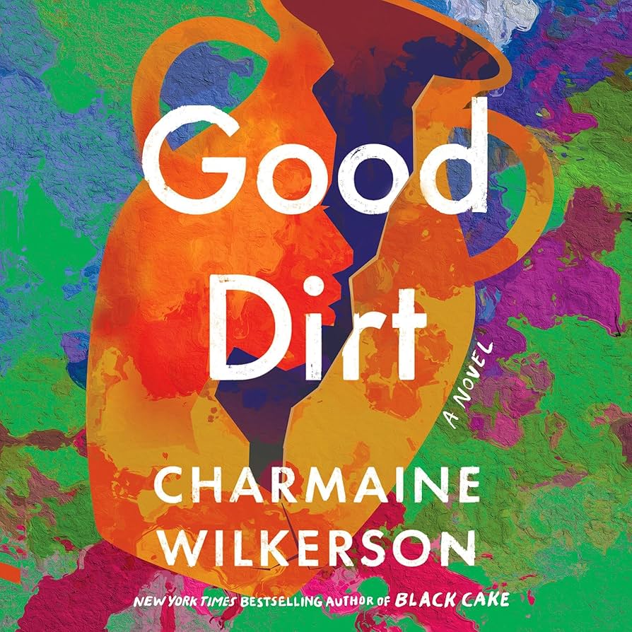 Good Dirt: A Solid Family Saga of Trauma and&nbsp;Legacy